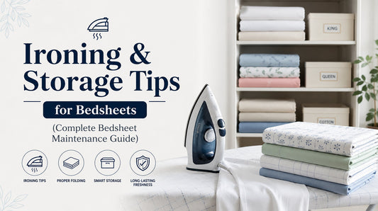 Ironing & Storage Tips for Bedsheets (Complete Bedsheet Maintenance Guide)