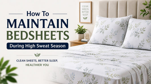 How To Maintain Bedsheets During High Sweat Season